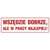 Wszędzie dobrze, ale w pracy najlepiej