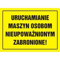 Uruchamianie maszyn osobom nieupoważnionym zabronione!