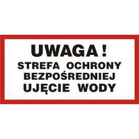 Uwaga! Strefa ochrony bezpośredniej. Ujęcie wody 20 X 40 nieświec. płyta sztywna PCV