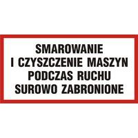 Smarowanie i czyszczenie maszyn podczas ruchu surowo zabronione 20 X 40 nieświec. płyta sztywna PCV