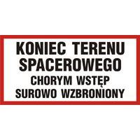 Koniec terenu spacerowego. Chorym wstęp surowo wzbroniony 20 X 40 nieświec. płyta sztywna PCV