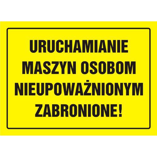 Uruchamianie maszyn osobom nieupoważnionym zabronione!