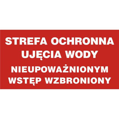 Strefa ochronna ujęcia wody. Nieupoważnionym wstęp wzbroniony 20 X 40 nieświec. płyta sztywna PCV