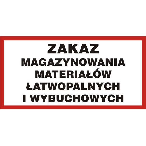 Zakaz magazynowania materiałów łatwopalnych i wybuchowych 20 X 40 nieświec. płyta sztywna PCV