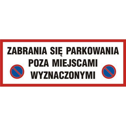 Zabrania się parkowania poza miejscami wyznaczonymi